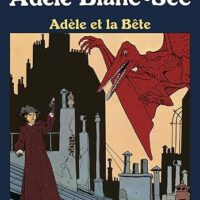 Adèle Blanc Sec - Adèle et la Bête - Tome 1