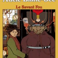 Adèle Blanc Sec - Le savant fou - Tome 3