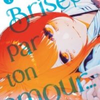 Brisée par ton amour - Tome 01