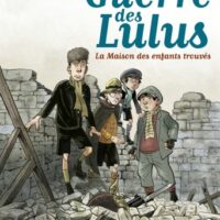 La guerre des Lulus Tome 1 - La Maison des enfants trouvés